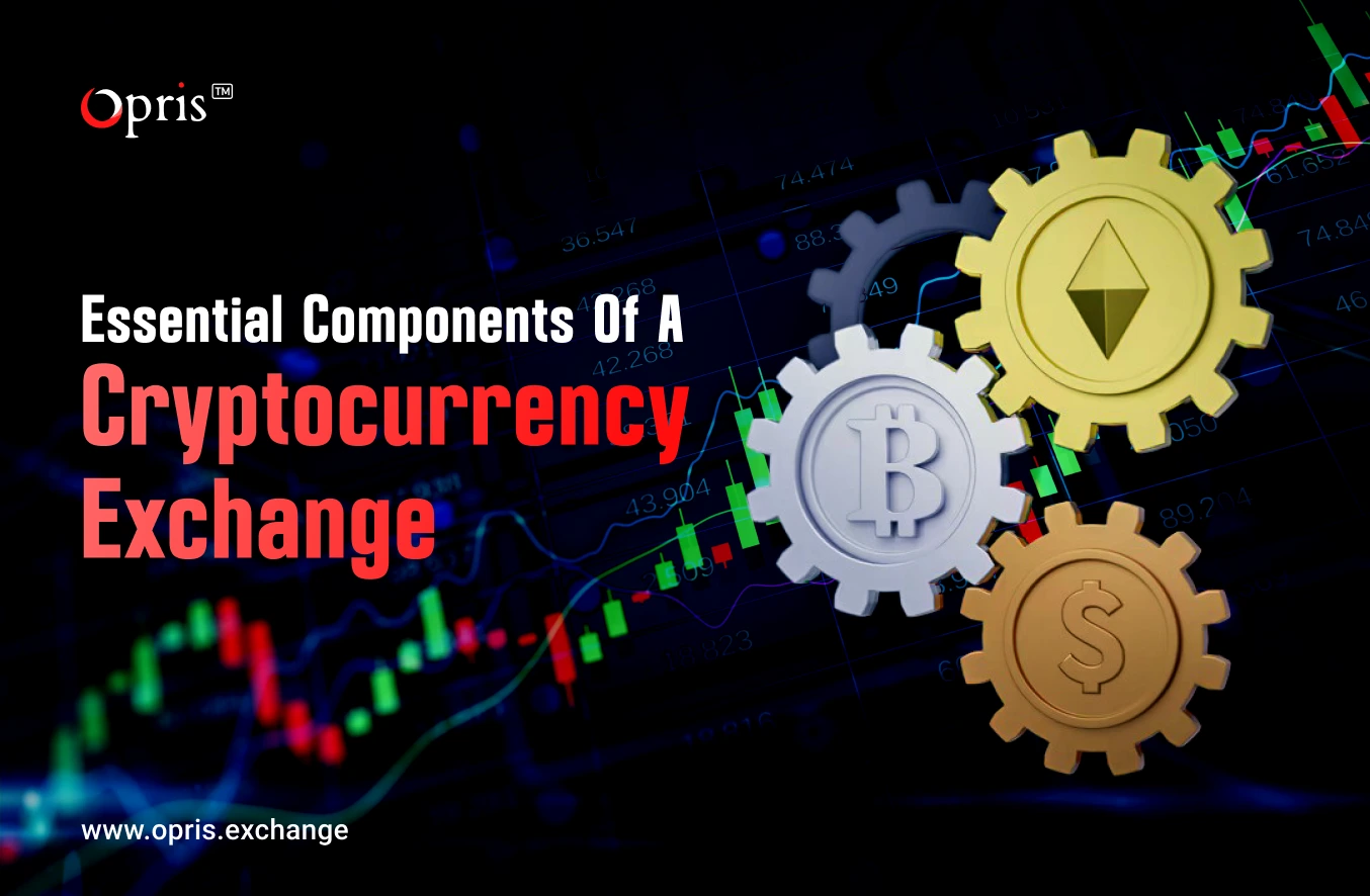 Essential Components of a Cryptocurrency Exchange